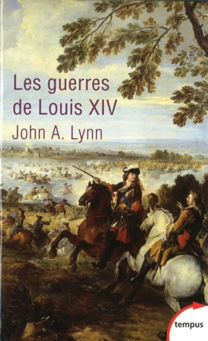 Les guerres de Louis XIV : 1667-1714 - John A. Lynn