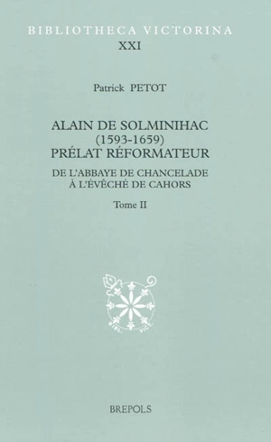 Alain de Solminihac (1593-1659), prélat réformateur : de l'abbaye de Chancelade à l'évêché de Cahors - Patrick Petot