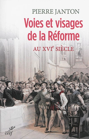 Voies et visages de la Réforme au XVIe siècle - Pierre Janton