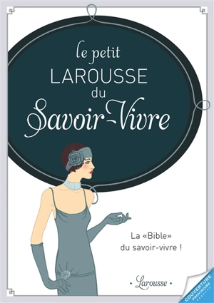 Le petit Larousse du savoir-vivre - Sabine Denuelle