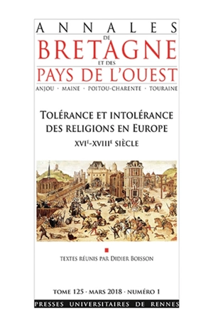 Annales de Bretagne et des pays de l'Ouest, n° 125-1. Tolérance et intolérance des religions en Europe, XVIe-XVIIIe siècle