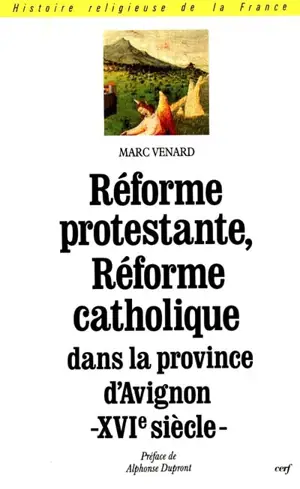 Réforme protestante, Réforme catholique dans la province d'Avignon au XVIe siècle - Marc Venard
