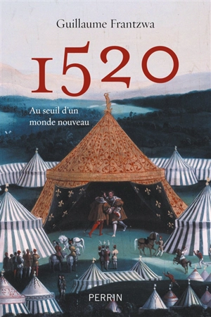 1520 : au seuil d'un monde nouveau - Guillaume Frantzwa