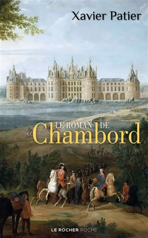 Le roman de Chambord - Xavier Patier