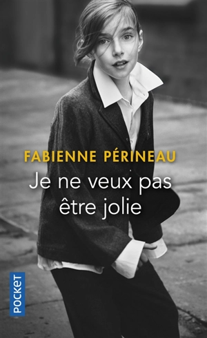 Je ne veux pas être jolie - Fabienne Périneau