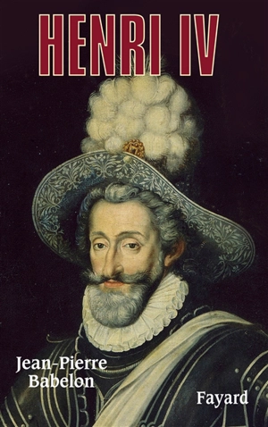 Henri IV - Jean-Pierre Babelon