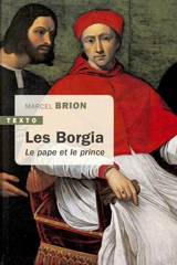 Les Borgia : le pape et le prince - Marcel Brion