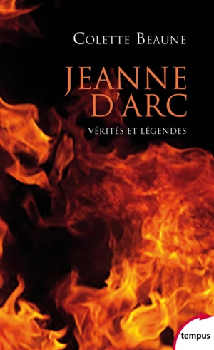 Jeanne d'Arc, vérités et légendes - Colette Beaune
