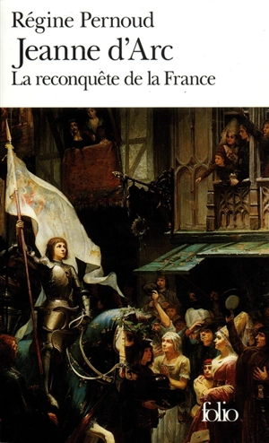 Jeanne d'Arc : la reconquête de la France - Régine Pernoud