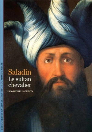 Saladin : le sultan chevalier - Jean-Michel Mouton