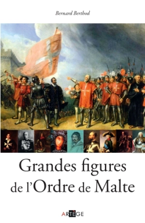 Grandes figures de l'ordre de Malte - Bernard Berthod