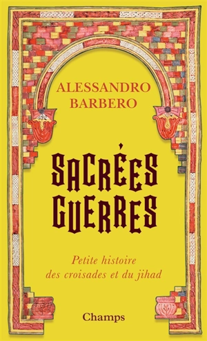 Sacrées guerres : petite histoire des croisades et du jihad - Alessandro Barbero