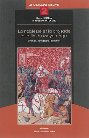 La noblesse et la croisade à la fin du Moyen Age (France, Bourgogne, Bohême)