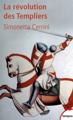 La révolution des Templiers : une histoire perdue du XIIe siècle - Simonetta Cerrini