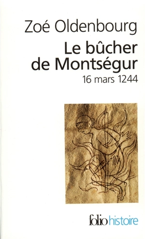 Le bûcher de Montségur : 16 mars 1244 - Zoé Oldenbourg