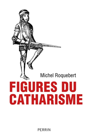 Figures du catharisme - Michel Roquebert