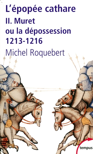 L'épopée cathare. Vol. 2. Muret ou La dépossession (1213-1216) - Michel Roquebert