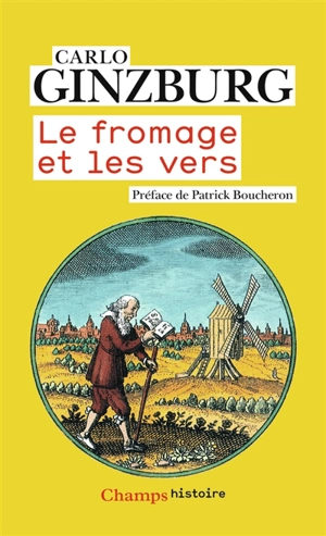 Le fromage et les vers : l'univers d'un meunier du XVIe siècle - Carlo Ginzburg