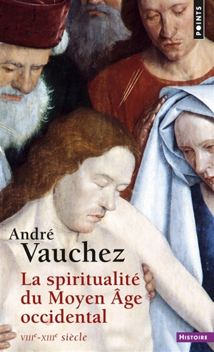 La spiritualité du Moyen Age occidental : VIIIe-XIIIe siècle - André Vauchez