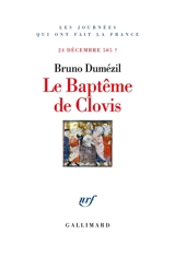 Le baptême de Clovis : 24 décembre 505 ? - Bruno Dumézil