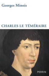 Charles le Téméraire - Georges Minois