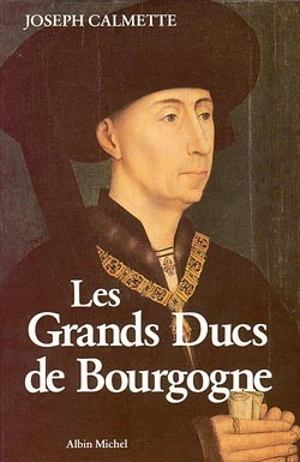 Les Grands ducs de Bourgogne - Joseph Calmette