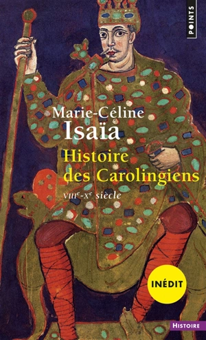 Histoire des Carolingiens : VIIIe-Xe siècle - Marie-Céline Isaïa