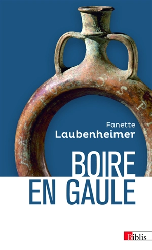 Boire en Gaule : hydromel, bière et vin - Fanette Laubenheimer