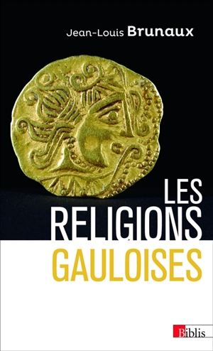 Les religions gauloises : Ve-Ier siècle avant Jésus-Christ - Jean-Louis Brunaux