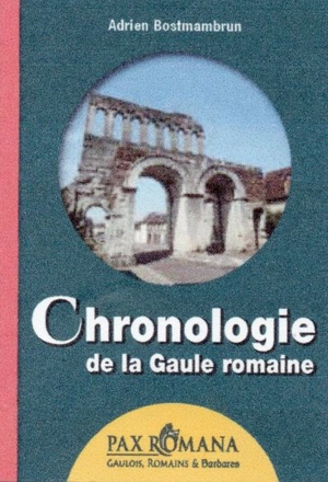 Chronologie de la Gaule romaine - Adrien Bostmambrun