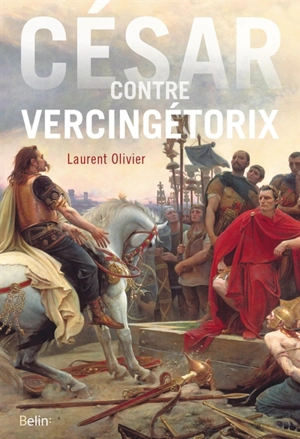 César contre Vercingétorix - Laurent Olivier