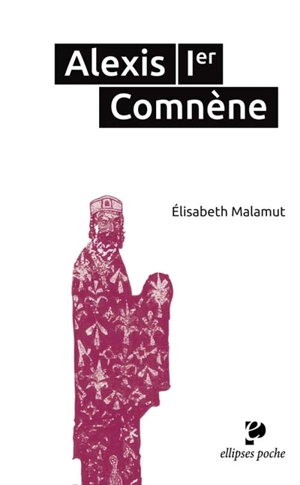 Alexis Ier Comnène - Elisabeth Malamut