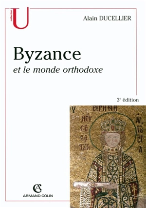 Byzance et le monde orthodoxe - Alain Ducellier