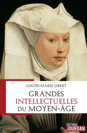 Grandes intellectuelles du Moyen Age - Louise-Marie Libert