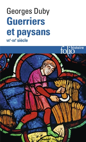 Guerriers et paysans : VIIe-XIIe siècle : premier essor de l'économie européenne - Georges Duby