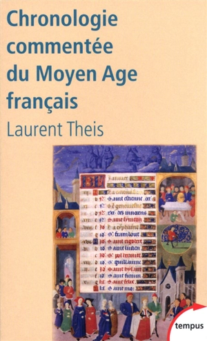 Chronologie commentée du Moyen Age français : de Clovis à Louis XI (486-1483) - Laurent Theis