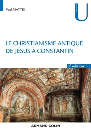 Le christianisme antique de Jésus à Constantin - Paul Mattei