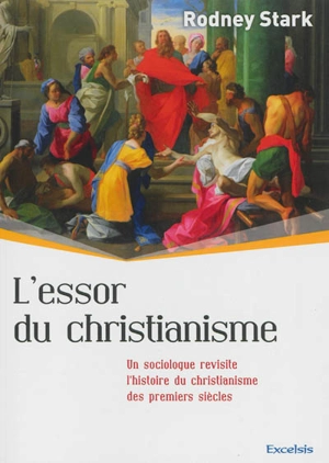 L'essor du christianisme : un sociologue revisite l'histoire du christianisme des premiers siècles - Rodney Stark