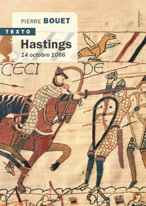 Hastings : 14 octobre 1066 - Pierre Bouet