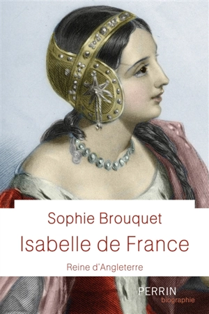 Isabelle de France, reine d'Angleterre - Sophie Cassagnes-Brouquet
