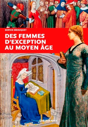 Des femmes d'exception au Moyen Age - Sophie Brouquet