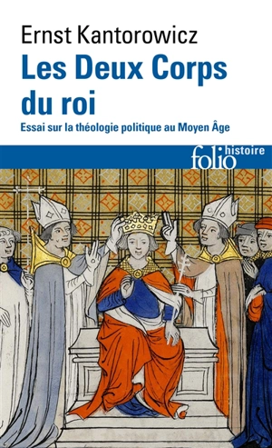 Les deux corps du roi : essai sur la théologie politique au Moyen Age - Ernst Hartwig Kantorowicz