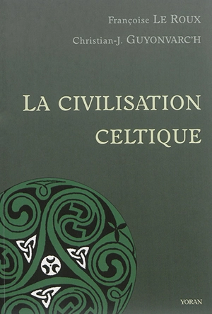 La civilisation celtique - Christian-J. Guyonvarc'h