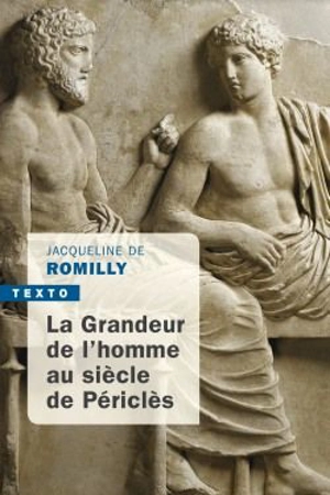 La grandeur de l'homme au siècle de Périclès - Jacqueline de Romilly