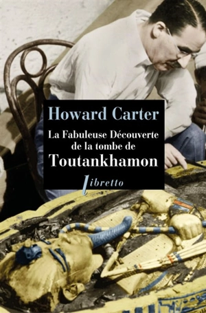 La fabuleuse découverte de la tombe de Toutankhamon - Howard Carter