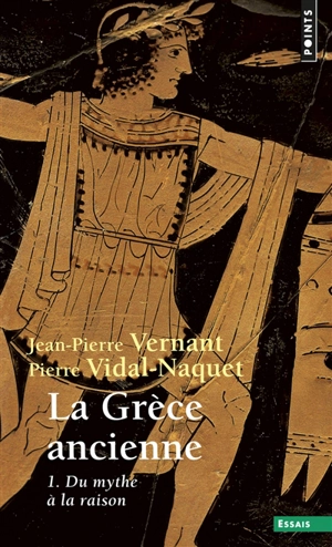 La Grèce ancienne. Vol. 1. Du mythe à la raison - Jean-Pierre Vernant