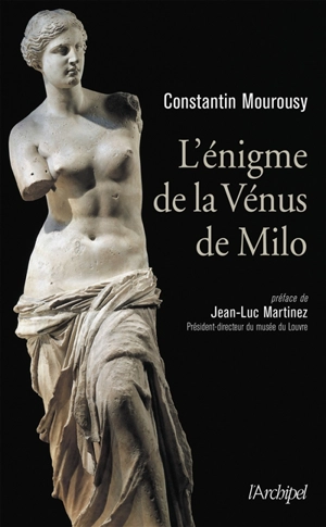 L'énigme de la Vénus de Milo - Constantin Mourousy