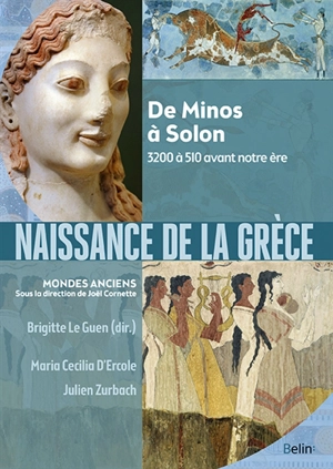 Naissance de la Grèce : de Minos à Solon : 3200 à 510 avant notre ère - Maria Cecilia D'Ercole