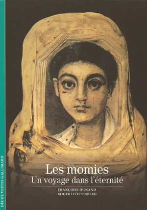 Les momies : un voyage dans l'éternité - Françoise Dunand