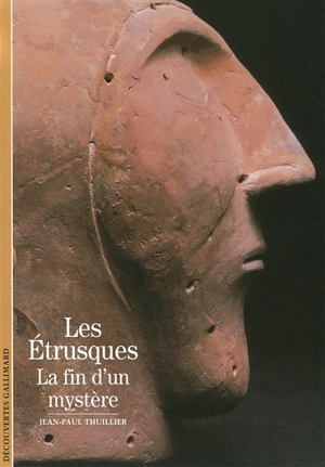 Les Etrusques : la fin d'un mystère ? - Jean-Paul Thuillier